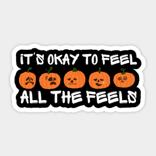 Its Okay To Feel All The Feels Sticker